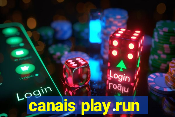 canais play.run